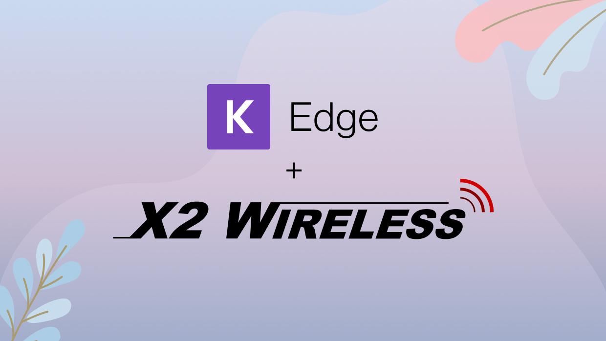Edge + X2 Wireless