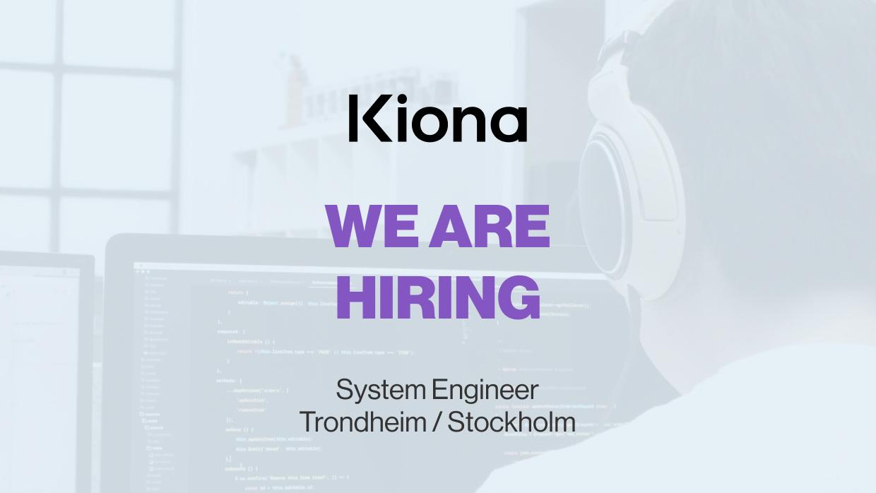 We are hiring. System Engineer. Trondheim / Stockholm